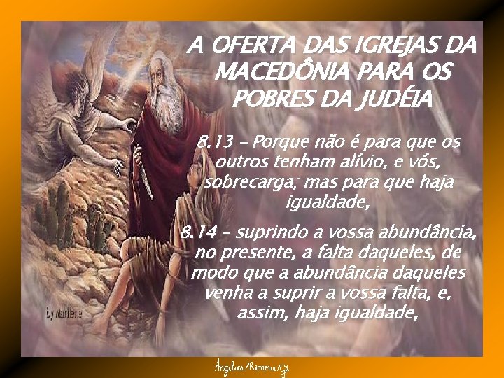 A OFERTA DAS IGREJAS DA MACEDÔNIA PARA OS POBRES DA JUDÉIA 8. 13 –
