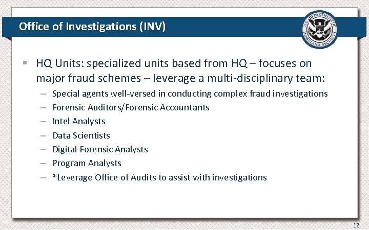Office of Investigations (INV) § HQ Units: specialized units based from HQ – focuses Office of Investigations (INV) § HQ Units: specialized units based from HQ – focuses