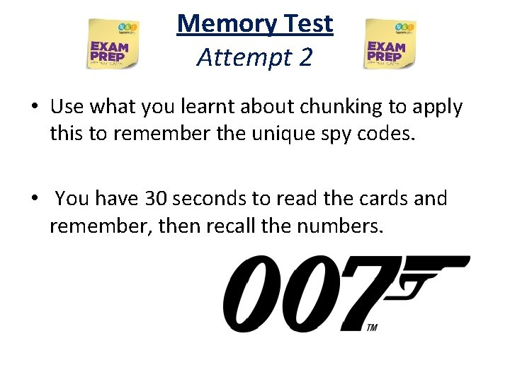 Memory Test Attempt 2 • Use what you learnt about chunking to apply this Memory Test Attempt 2 • Use what you learnt about chunking to apply this