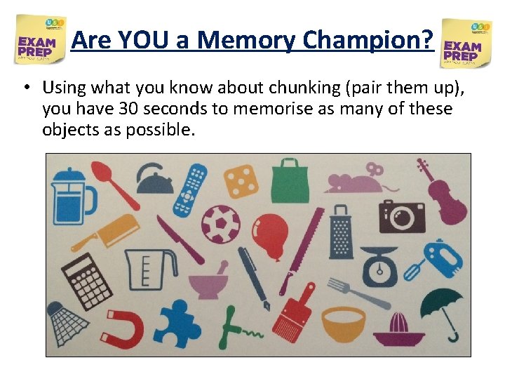 Are YOU a Memory Champion? • Using what you know about chunking (pair them Are YOU a Memory Champion? • Using what you know about chunking (pair them