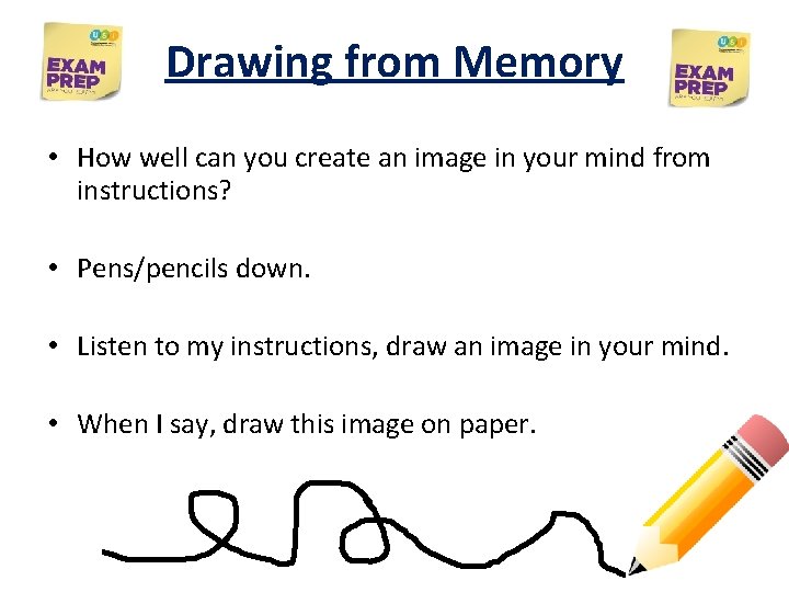 Drawing from Memory • How well can you create an image in your mind Drawing from Memory • How well can you create an image in your mind