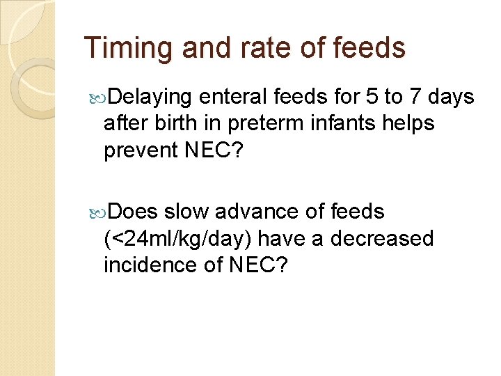 Timing and rate of feeds Delaying enteral feeds for 5 to 7 days after