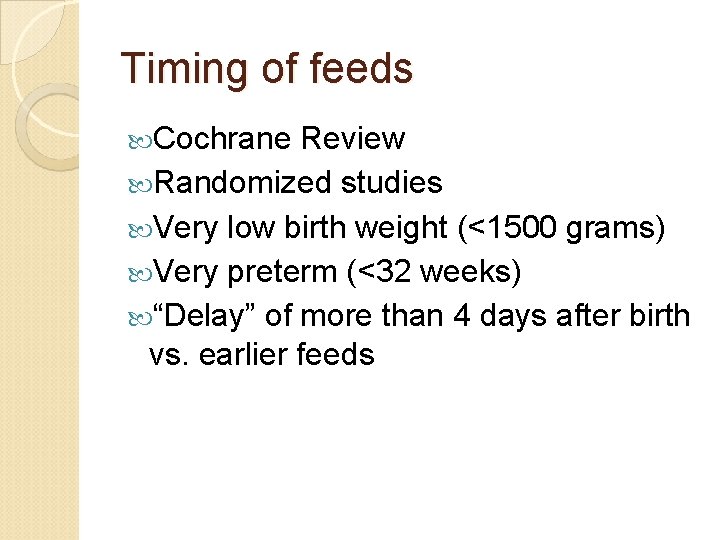 Timing of feeds Cochrane Review Randomized studies Very low birth weight (<1500 grams) Very