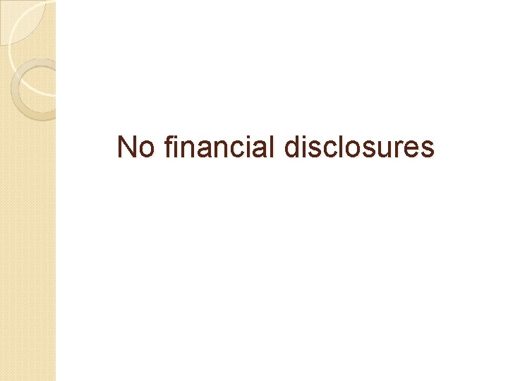 No financial disclosures 