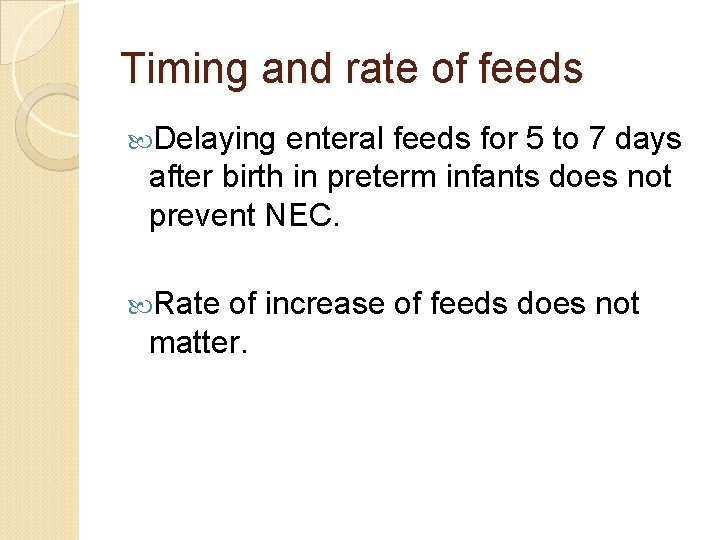 Timing and rate of feeds Delaying enteral feeds for 5 to 7 days after