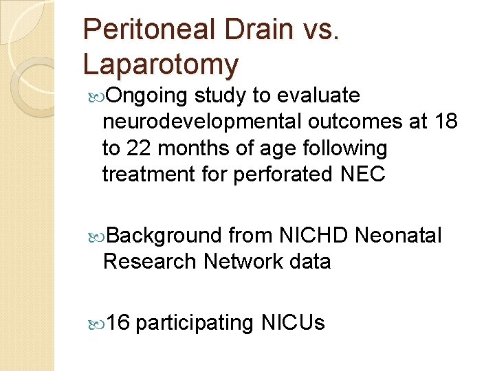 Peritoneal Drain vs. Laparotomy Ongoing study to evaluate neurodevelopmental outcomes at 18 to 22