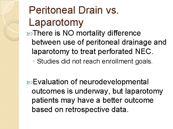 Peritoneal Drain vs. Laparotomy There is NO mortality difference between use of peritoneal drainage