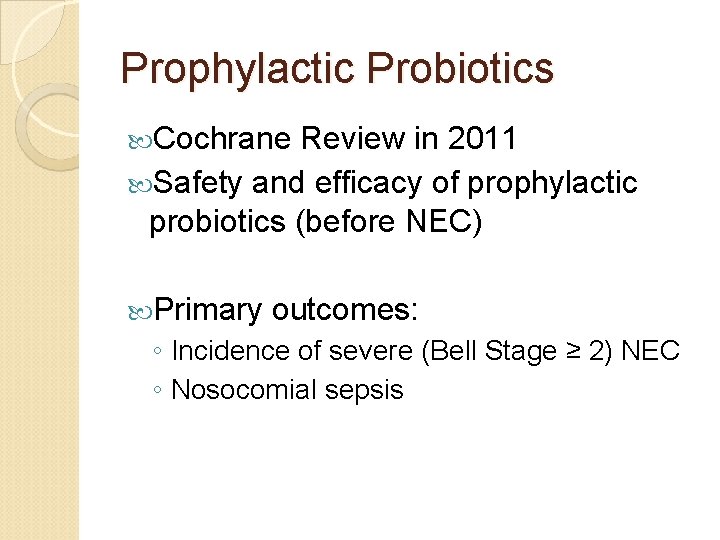 Prophylactic Probiotics Cochrane Review in 2011 Safety and efficacy of prophylactic probiotics (before NEC)