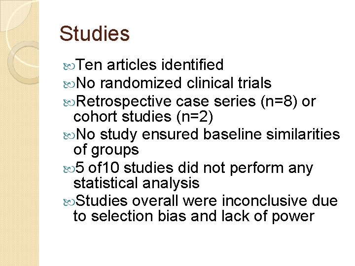 Studies Ten articles identified No randomized clinical trials Retrospective case series (n=8) or cohort