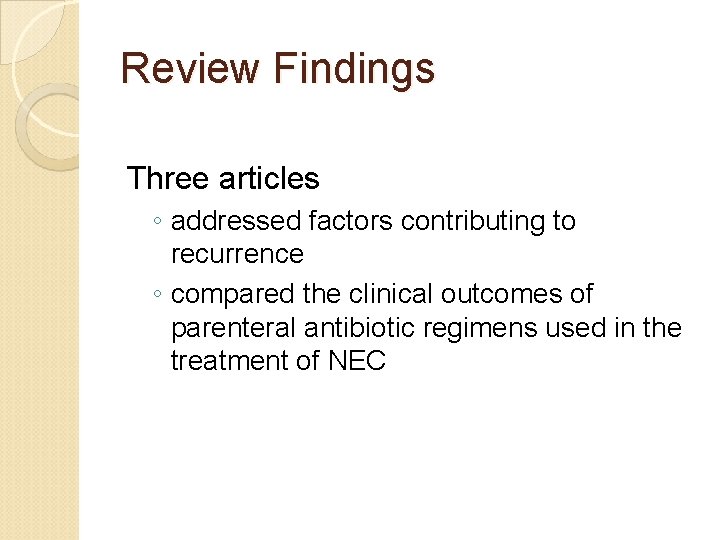 Review Findings Three articles ◦ addressed factors contributing to recurrence ◦ compared the clinical