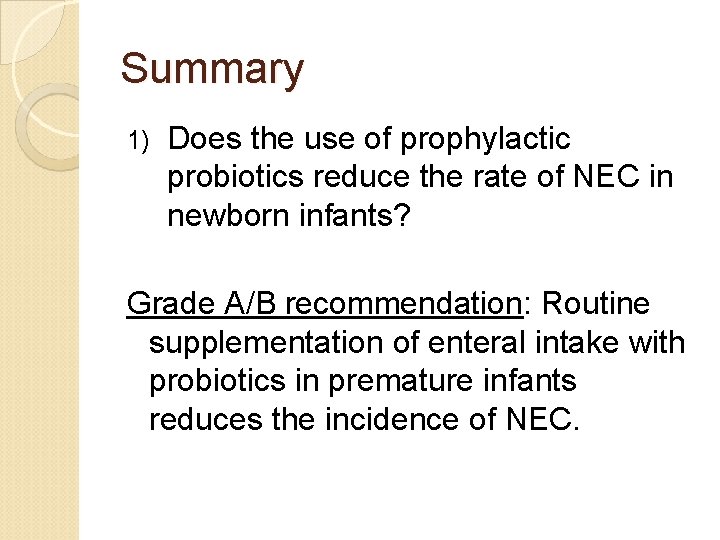 Summary 1) Does the use of prophylactic probiotics reduce the rate of NEC in