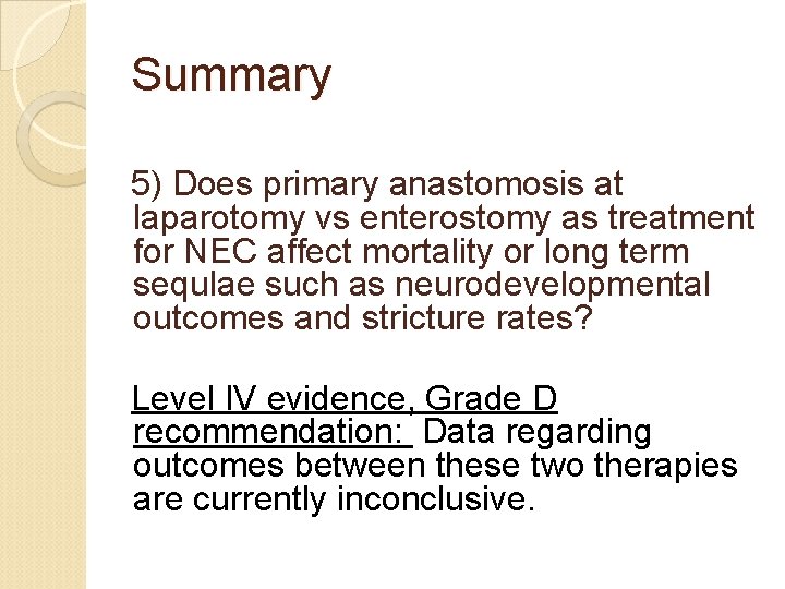 Summary 5) Does primary anastomosis at laparotomy vs enterostomy as treatment for NEC affect