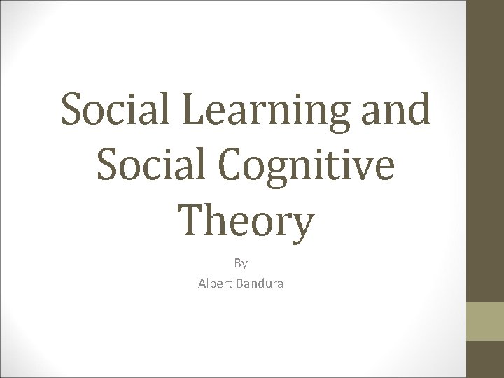 Social Learning and Social Cognitive Theory By Albert Bandura 