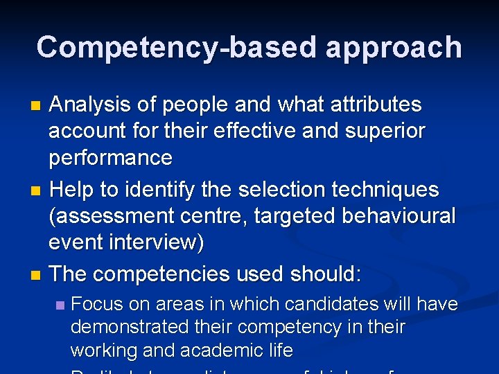 Competency-based approach Analysis of people and what attributes account for their effective and superior