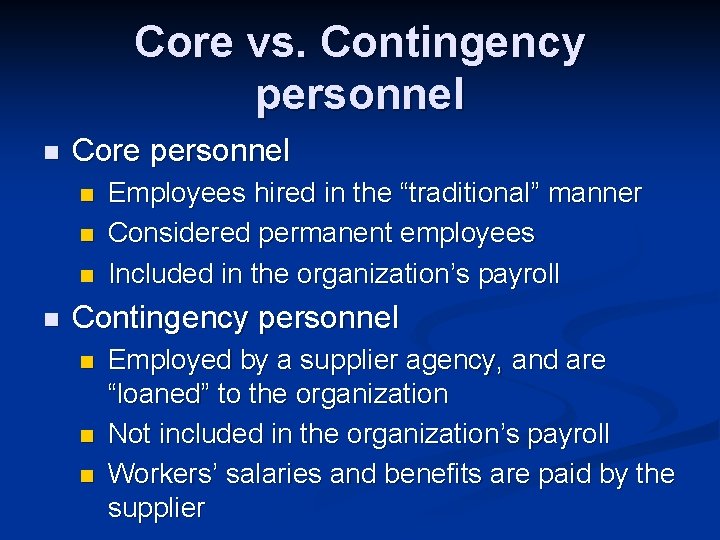 Core vs. Contingency personnel n Core personnel n n Employees hired in the “traditional”