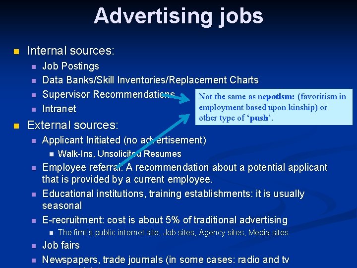 Advertising jobs n Internal sources: n n n Job Postings Data Banks/Skill Inventories/Replacement Charts