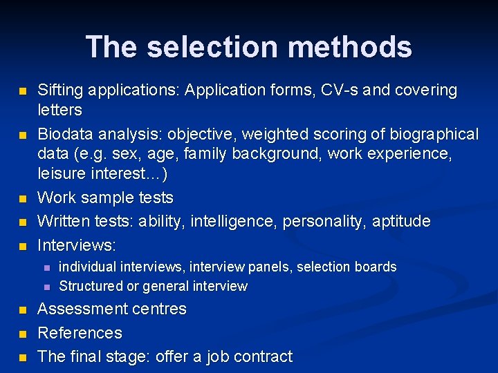 The selection methods n n n Sifting applications: Application forms, CV-s and covering letters