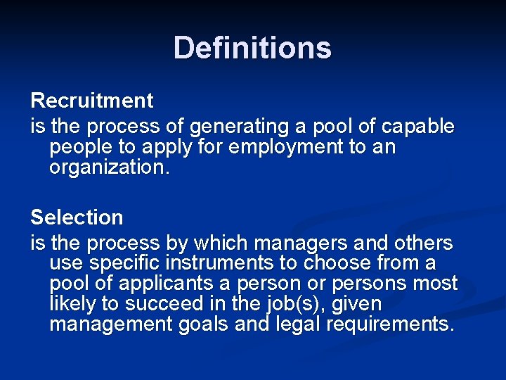 Definitions Recruitment is the process of generating a pool of capable people to apply