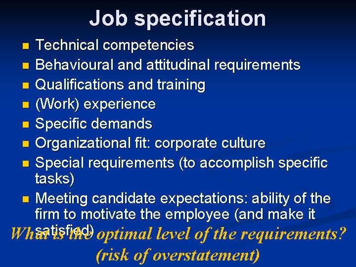 Job specification Technical competencies n Behavioural and attitudinal requirements n Qualifications and training n