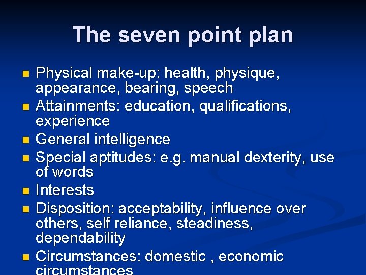 The seven point plan n n n Physical make-up: health, physique, appearance, bearing, speech