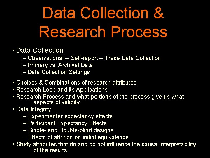 Data Collection & Research Process • Data Collection – Observational -- Self-report -- Trace