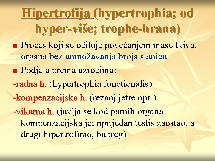 Hipertrofija (hypertrophia; od hyper-više; trophe-hrana) Proces koji se očituje povećanjem mase tkiva, organa bez