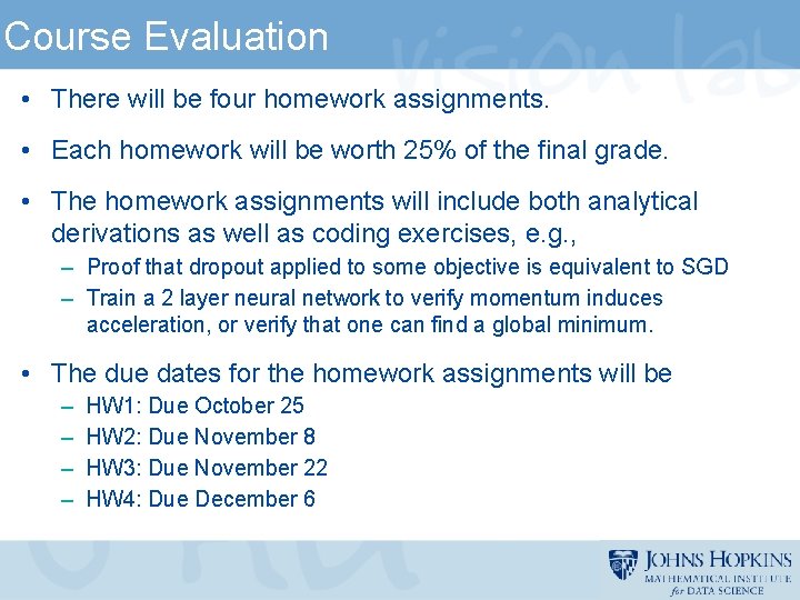 Course Evaluation • There will be four homework assignments. • Each homework will be