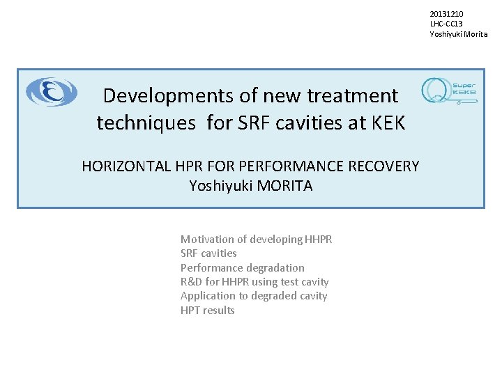 20131210 LHC-CC 13 Yoshiyuki Morita Developments of new treatment techniques for SRF cavities at