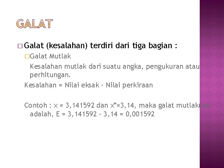� Galat (kesalahan) terdiri dari tiga bagian : �Galat Mutlak Kesalahan mutlak dari suatu � Galat (kesalahan) terdiri dari tiga bagian : �Galat Mutlak Kesalahan mutlak dari suatu