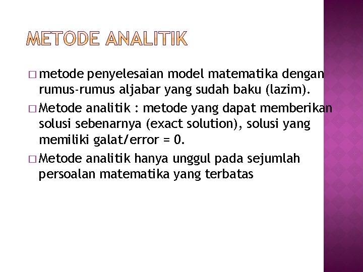 � metode penyelesaian model matematika dengan rumus-rumus aljabar yang sudah baku (lazim). � Metode � metode penyelesaian model matematika dengan rumus-rumus aljabar yang sudah baku (lazim). � Metode