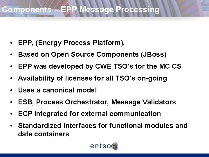 Components – EPP Message Processing • EPP, (Energy Process Platform), • Based on Open
