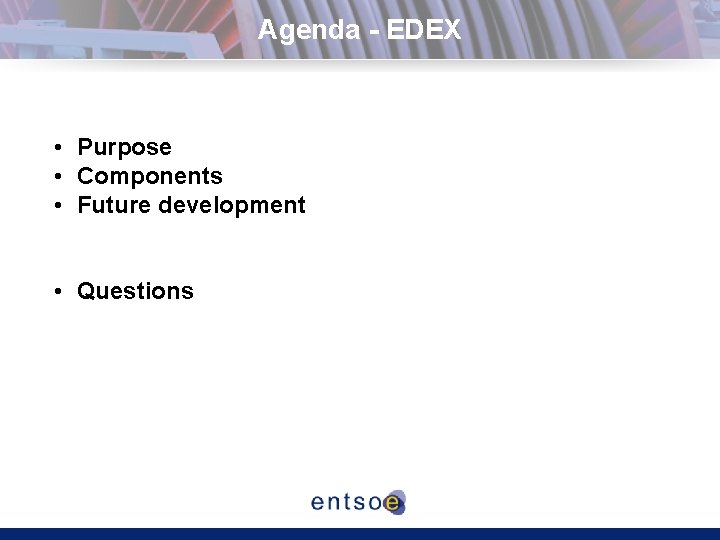 Agenda - EDEX • Purpose • Components • Future development • Questions 