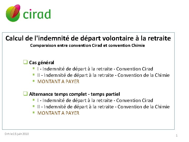 Calcul de l'indemnité de départ volontaire à la retraite Comparaison entre convention Cirad et