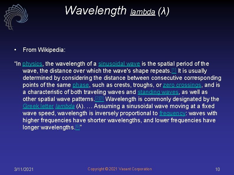 Wavelength lambda (λ) • From Wikipedia: “In physics, the wavelength of a sinusoidal wave