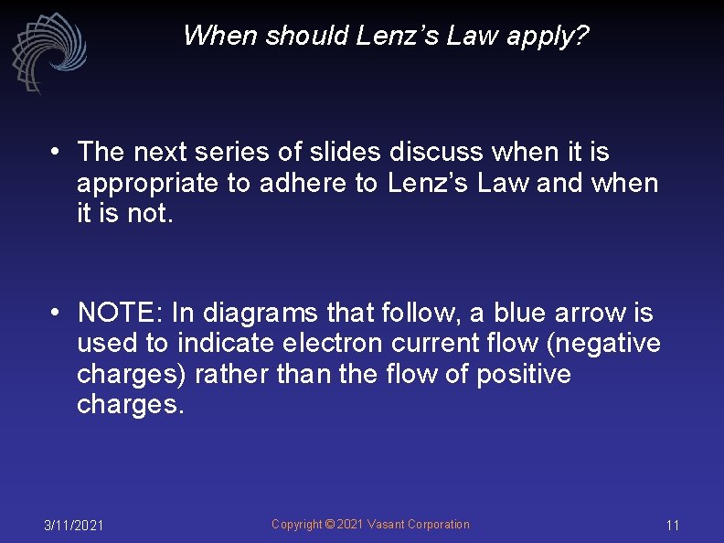 When should Lenz’s Law apply? • The next series of slides discuss when it