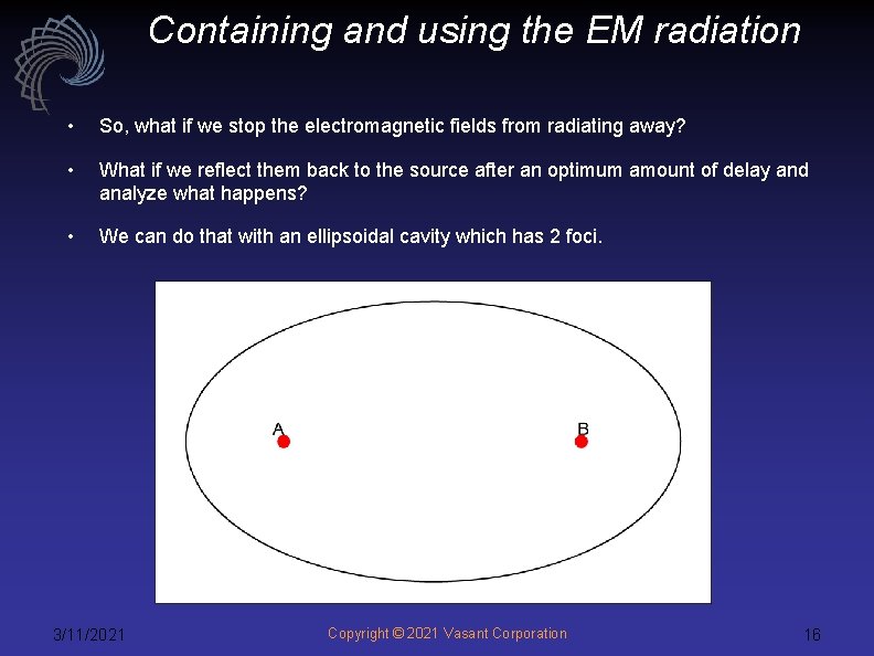 Containing and using the EM radiation • So, what if we stop the electromagnetic