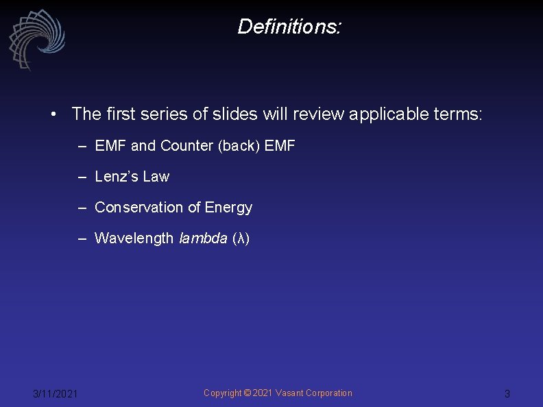 Definitions: • The first series of slides will review applicable terms: – EMF and