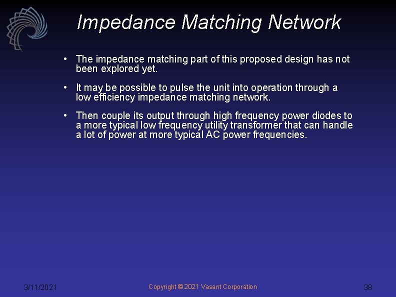 Impedance Matching Network • The impedance matching part of this proposed design has not