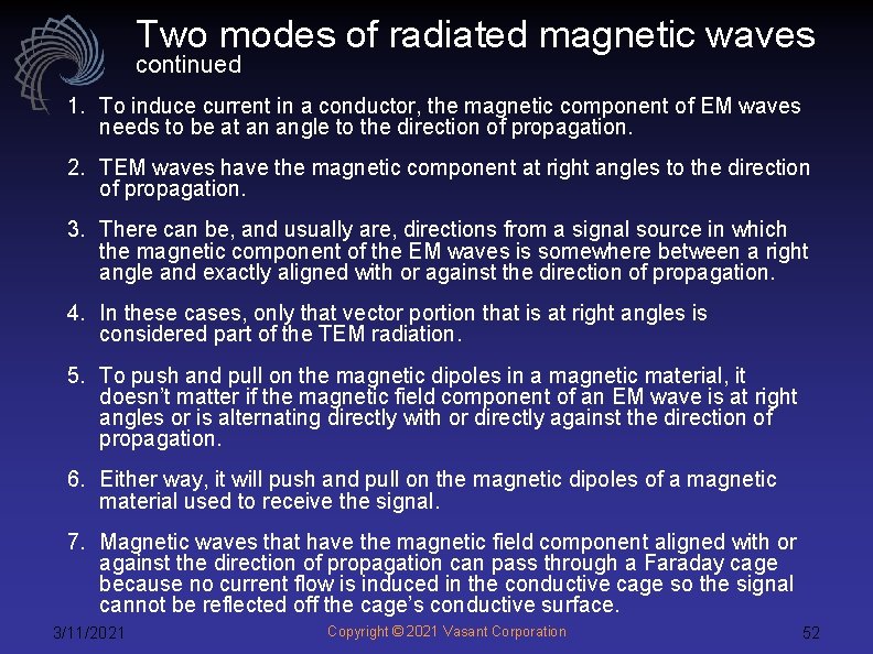 Two modes of radiated magnetic waves continued 1. To induce current in a conductor,