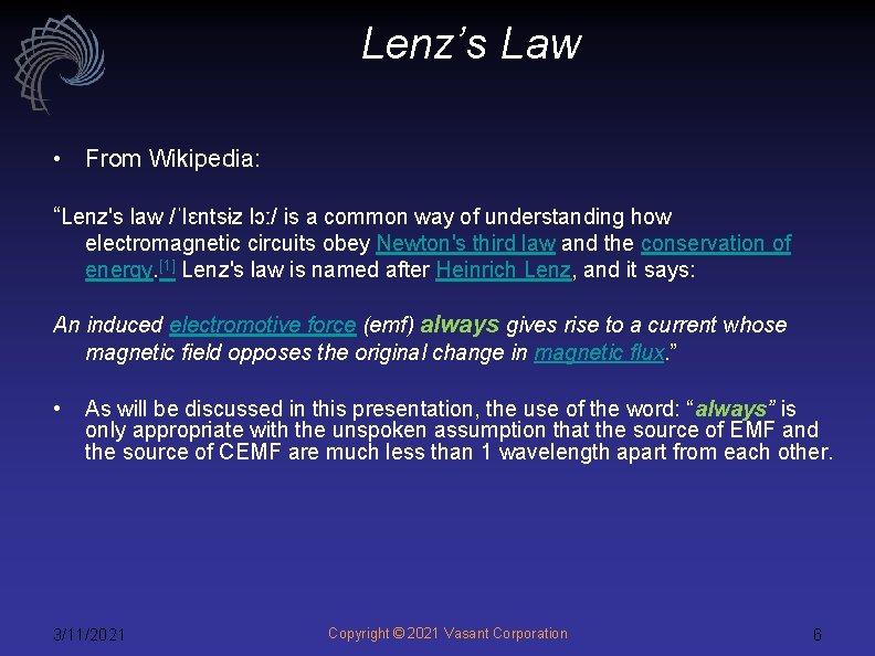 Lenz’s Law • From Wikipedia: “Lenz's law /ˈlɛntsɨz lɔː/ is a common way of