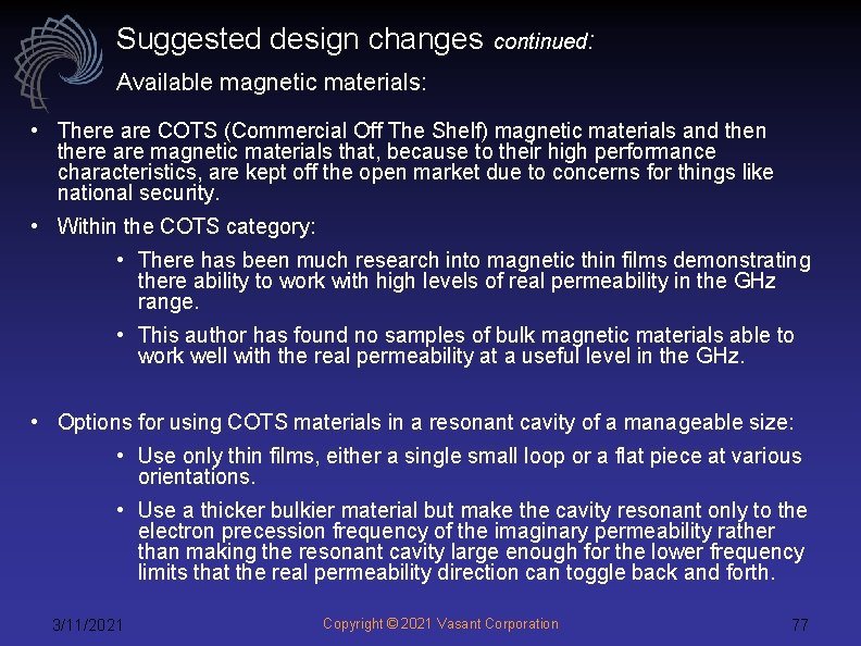 Suggested design changes continued: Available magnetic materials: • There are COTS (Commercial Off The