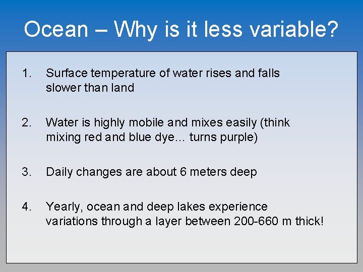 Ocean – Why is it less variable? 1. Surface temperature of water rises and