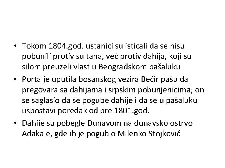  • Tokom 1804. god. ustanici su isticali da se nisu pobunili protiv sultana,