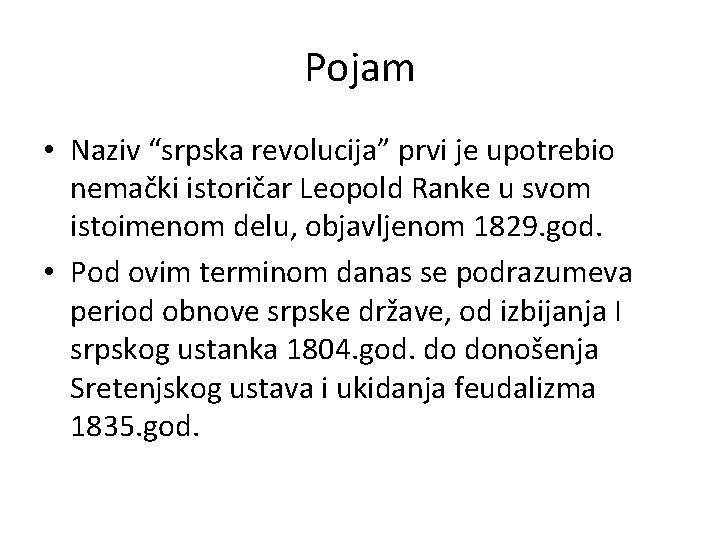 Pojam • Naziv “srpska revolucija” prvi je upotrebio nemački istoričar Leopold Ranke u svom