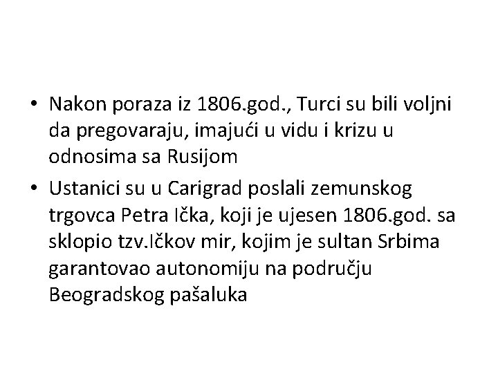  • Nakon poraza iz 1806. god. , Turci su bili voljni da pregovaraju,