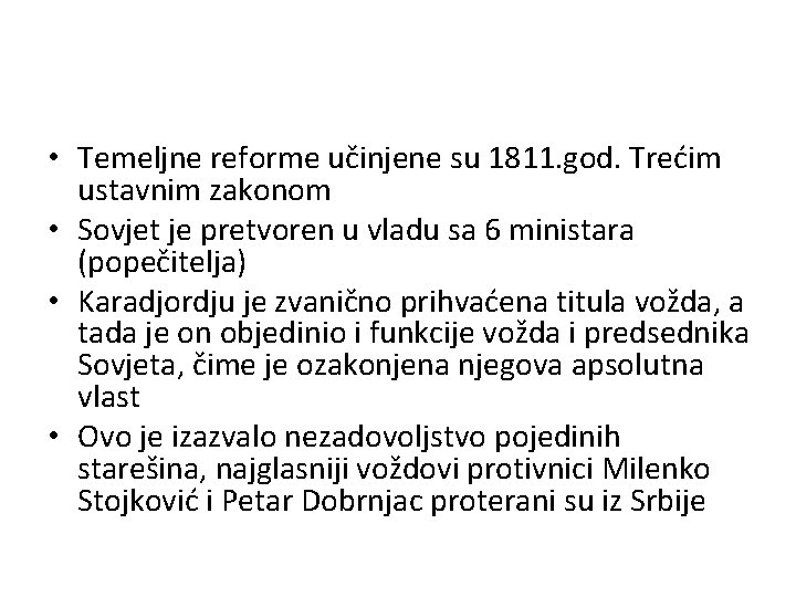  • Temeljne reforme učinjene su 1811. god. Trećim ustavnim zakonom • Sovjet je