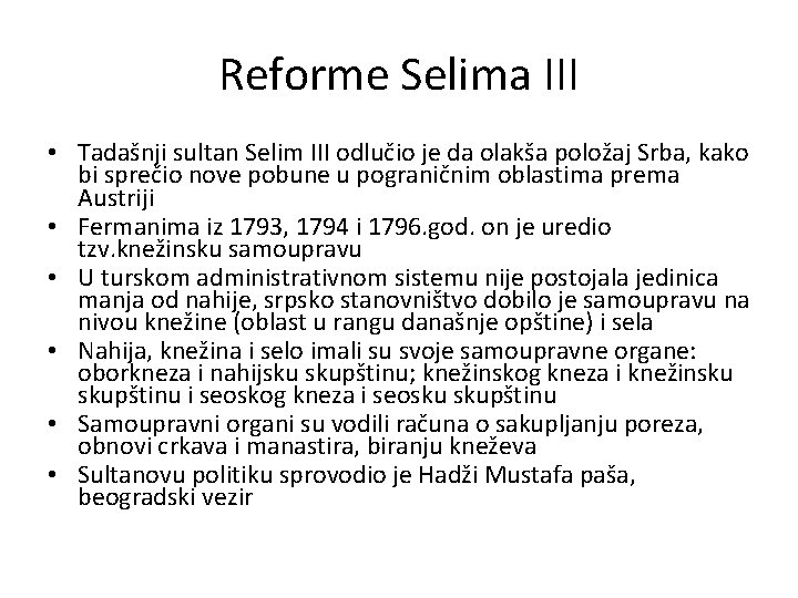 Reforme Selima III • Tadašnji sultan Selim III odlučio je da olakša položaj Srba,