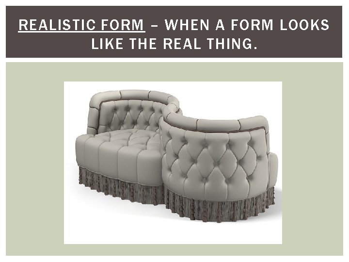 REALISTIC FORM – WHEN A FORM LOOKS LIKE THE REAL THING. 