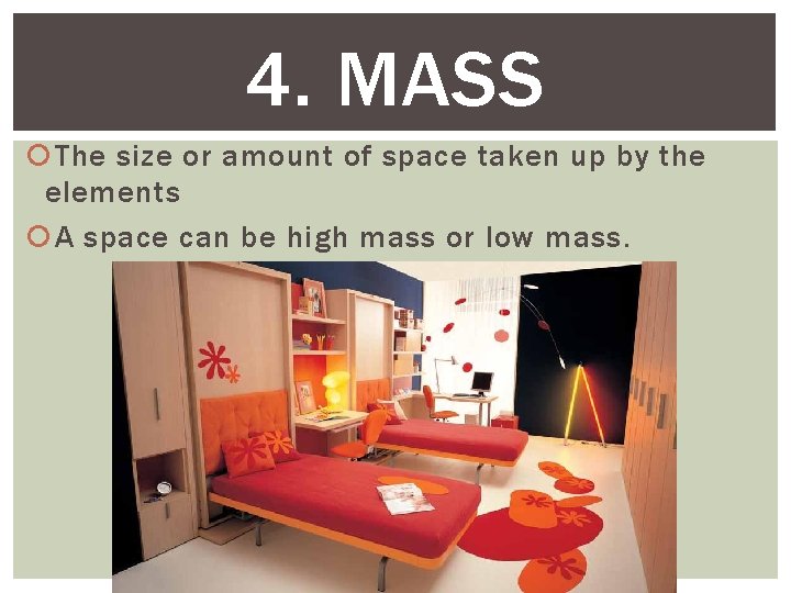 4. MASS The size or amount of space taken up by the elements A