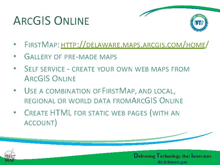 ARCGIS ONLINE • FIRSTMAP: HTTP: //DELAWARE. MAPS. ARCGIS. COM/HOME/ • GALLERY OF PRE-MADE MAPS ARCGIS ONLINE • FIRSTMAP: HTTP: //DELAWARE. MAPS. ARCGIS. COM/HOME/ • GALLERY OF PRE-MADE MAPS
